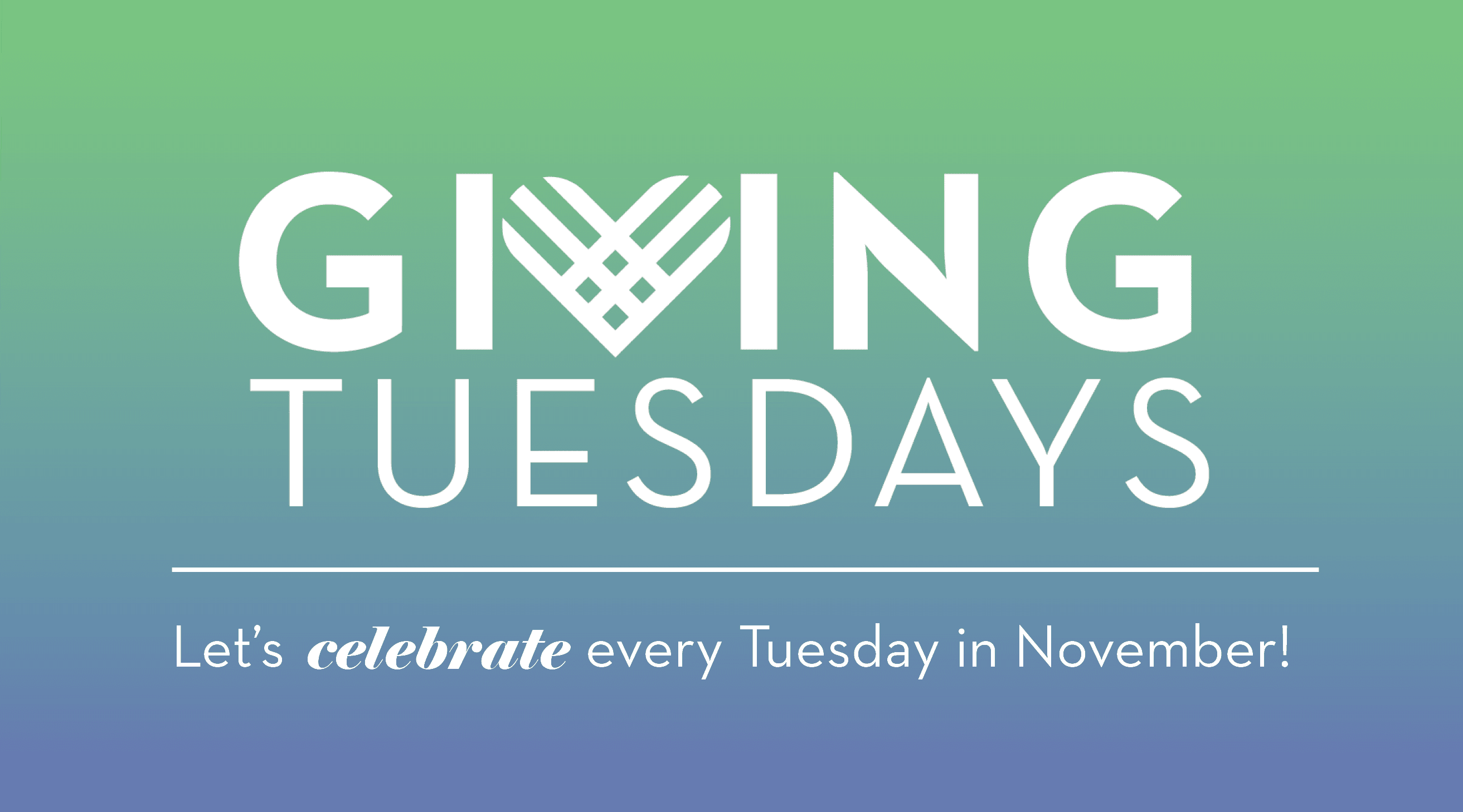#Giving Tuesdays - Let's celebrate every Tuesday in November!